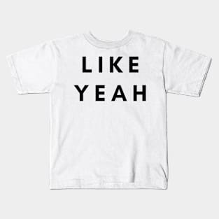 LIKE YEAH Kids T-Shirt